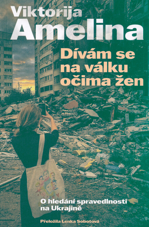 Dívám se na válku očima žen : o hledání spravedlnosti na Ukrajině