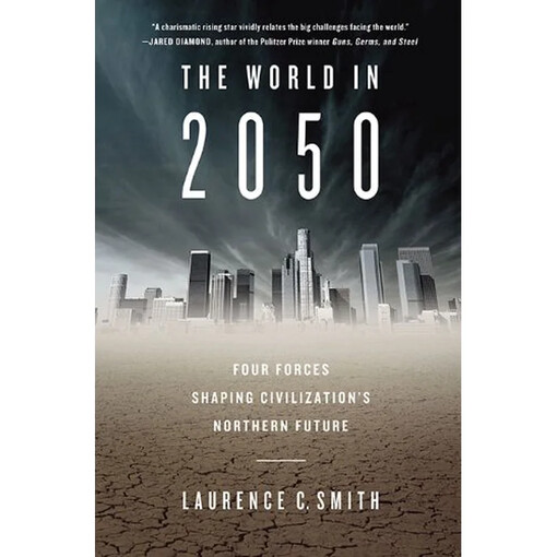 The world in 2050 :four forces shaping civilization's northern future