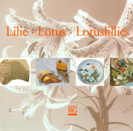 Lilie, Lotus, Lotuslillies : kunst- und kulturhistorische Assoziationen zu zwei Blütenpflanzen