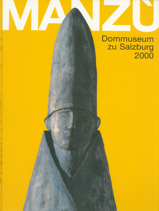 Giacomo Manzù und Salzburg : Katalog zur Ausstellung im Dommuseum zu Salzburg 2000 = Giacomo Manzù e Salisburgo : catalogo della mostra nel Museo del Duomo di Salisburgo 2000