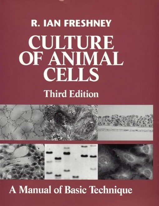 Culture of animal cells :a manual of basic technique