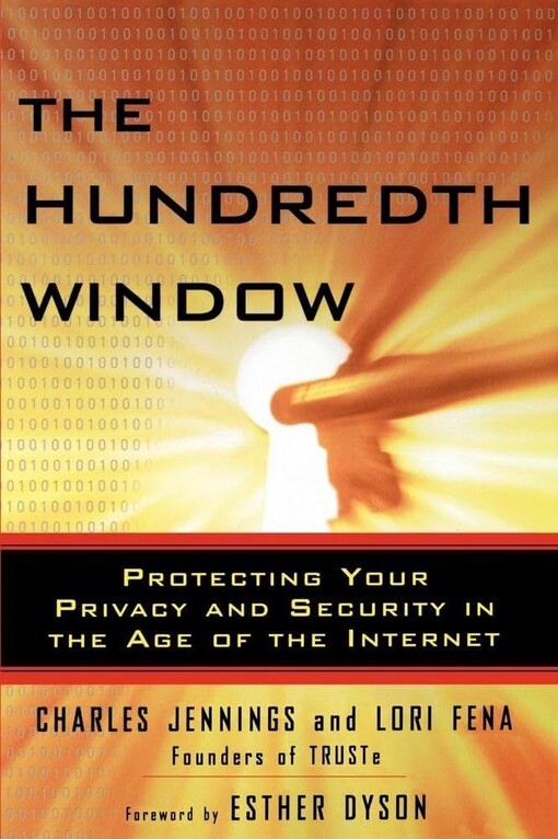 The hundredth window :protecting your privacy and security in the age of the Internet