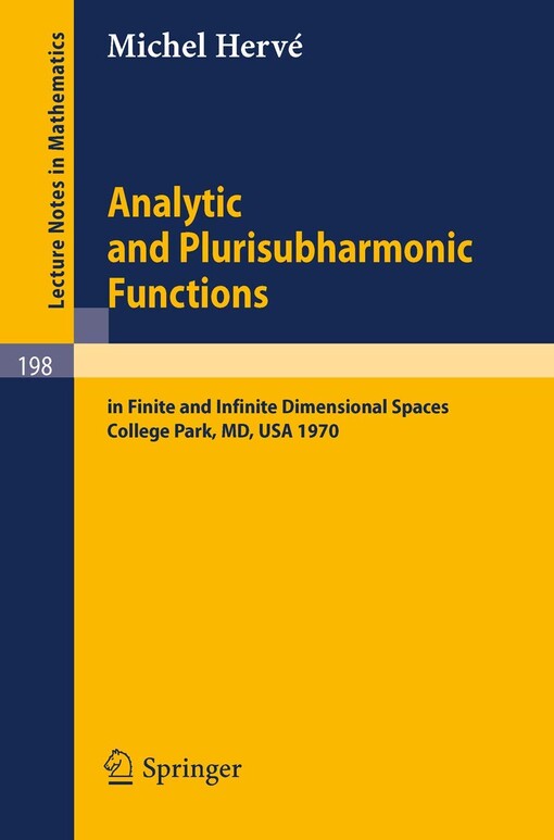 Analytic and plurisubharmonic functions in finite and infinite dimensional spaces :course given at the University of Maryland, Spring 1970