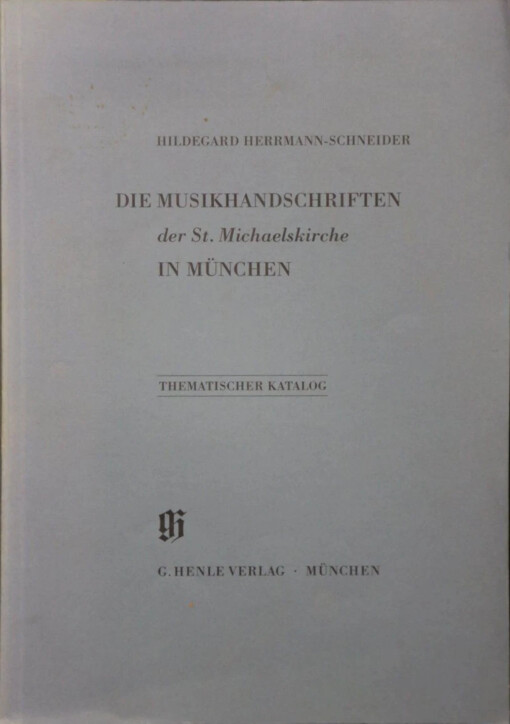Die Musikhandschriften der St. Michaelskirche in München :Thematischer Katalog