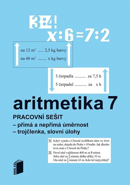 Aritmetika 7 :pracovní sešit : přímá a nepřímá úměrnost, trojčlenka, slovní úlohy