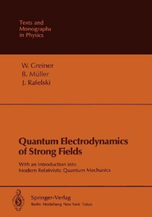 Quantum Electrodynamic of Strong Fields :With an Introduction into Modern Relativistic Quantum Mechanics