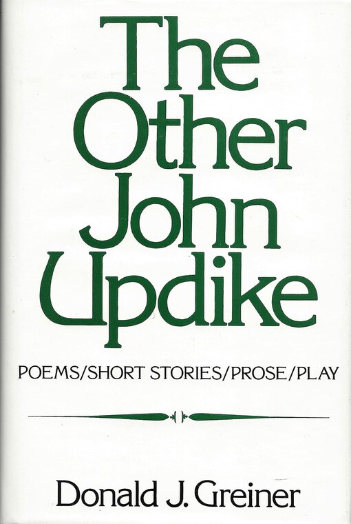 The Other John Updike :Poems, Short Stories, Prose, Play