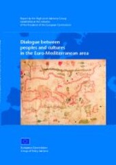 Dialogue between peoples and cultures in the Euro-Mediterranean area :report by the High-Level Advisory Group established at the initiative of the President of the European Commission