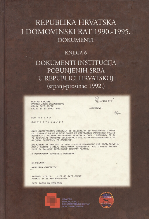Republika Hrvatska i Domovinski rat 1990.-1995. : dokumenti. Knjiga 6, Dokumenti institucija pobunjenih Srba u Republici Hrvatskoj : (srpanj-prosinac 1992.)