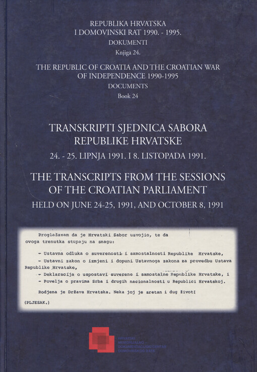 Republika Hrvatska i Domovinski rat 1990.-1995. : dokumenti. Knjiga 24, Transkripti sjednica Sabora Republike Hrvatske : 24. - 25. lipnja 1991. i 8. listopada 1991. = The transcripts from the sessions of the Croatian parliament : held on June 24-25, 1991, and October 8, 1991