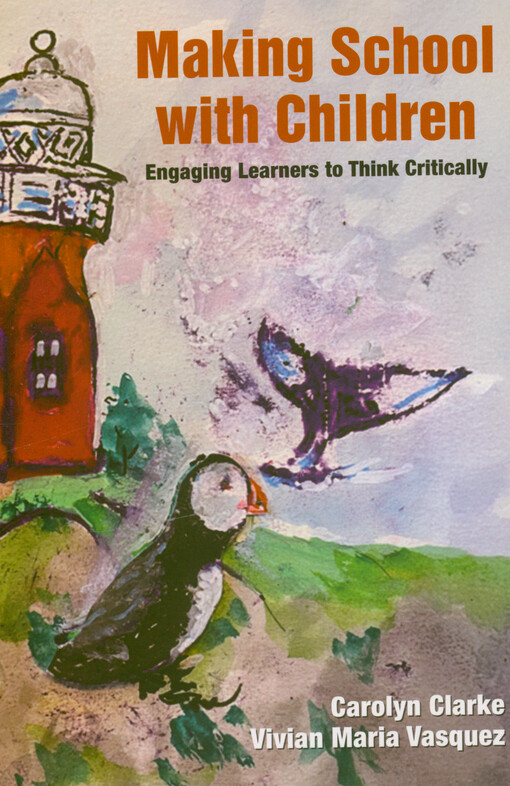 Making school with children : engaging learners to think critically