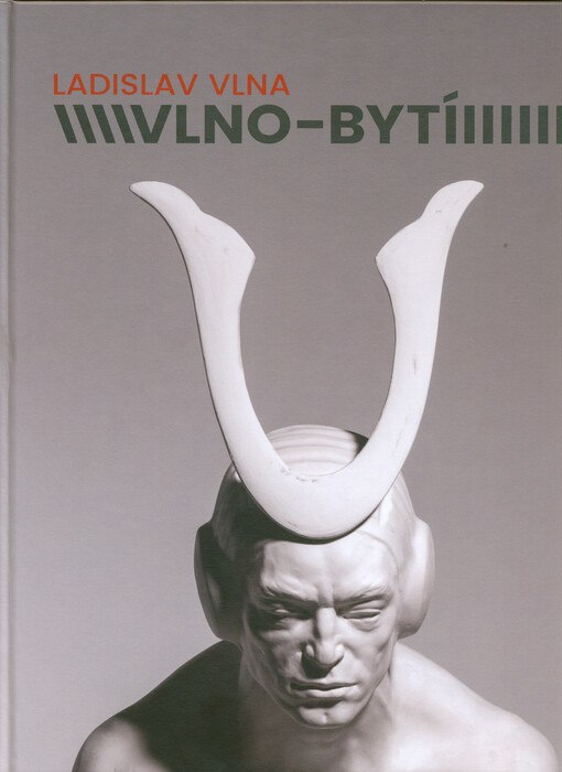 Ladislav Vlna : vlno-bytí