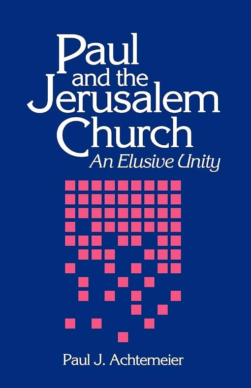 Paul and the Jerusalem church :an elusive unity