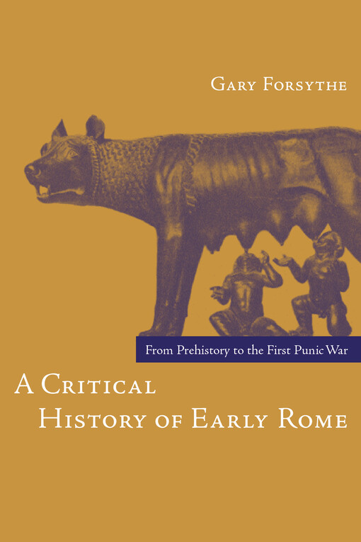 A critical history of early Rome :from prehistory to the first Punic War