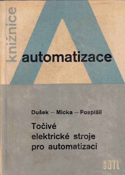Točivé elektrické stroje pro automatizaci :určeno údržbářům automatizačních zařízení, manipulantům a posl. odb. škol elektrotechn. směru