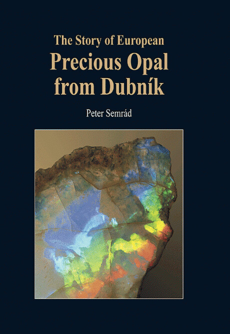 The story of European precious opal from Dubník