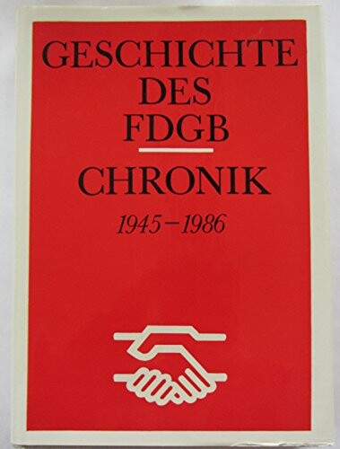 Geschichte des FDGB :Chronik 1945-1986