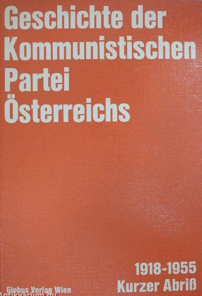 Geschichte der Kommunistischen Partei Österreichs :1918-1955 : Kurzer Abriss