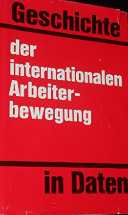 Geschichte der internationalen Arbeiterbewegung in Daten