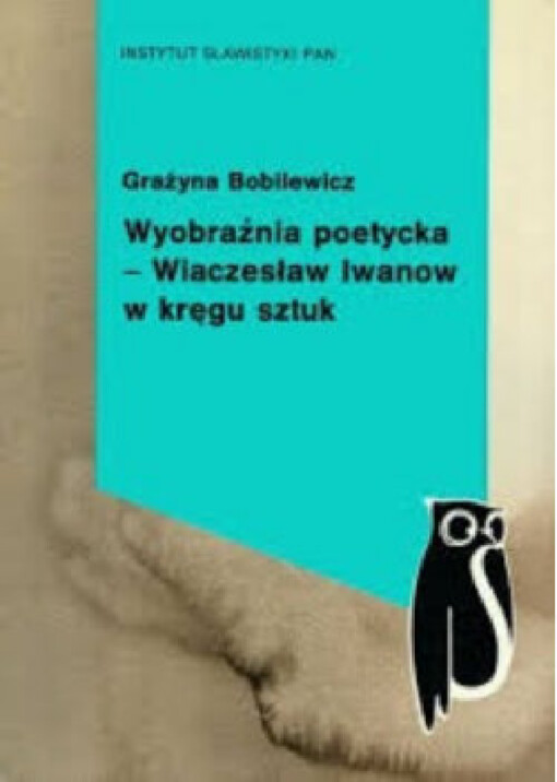 Wyobraźnia poetycka - Wiaczesław Iwanow w kręgu sztuk