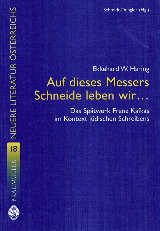 Auf dieses Messers Schneide leben wir- :das Spätwerk Franz Kafkas im Kontext jüdischen Schreibens