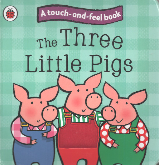 The three little pigs : a touch-and-feel book