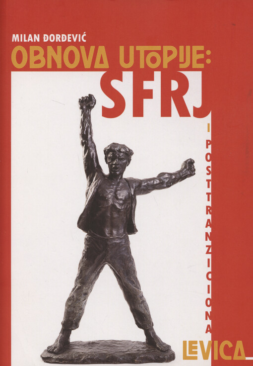 Obnova utopije : SFRJ i posttranziciona levica