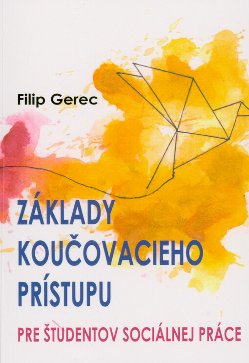 Základy koučovacieho prístupu pre študentov sociálnej práce : učebnica pre vysoké školy