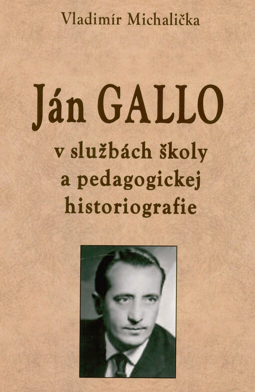Ján Gallo: v službách školy a pedagogickej historiografie