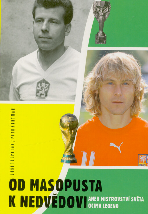 Od Masopusta k Nedvědovi, aneb, Mistrovství světa očima legend