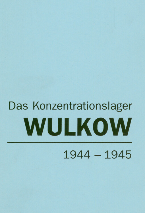 Das Konzentrationslager Wulkow 1944-1945