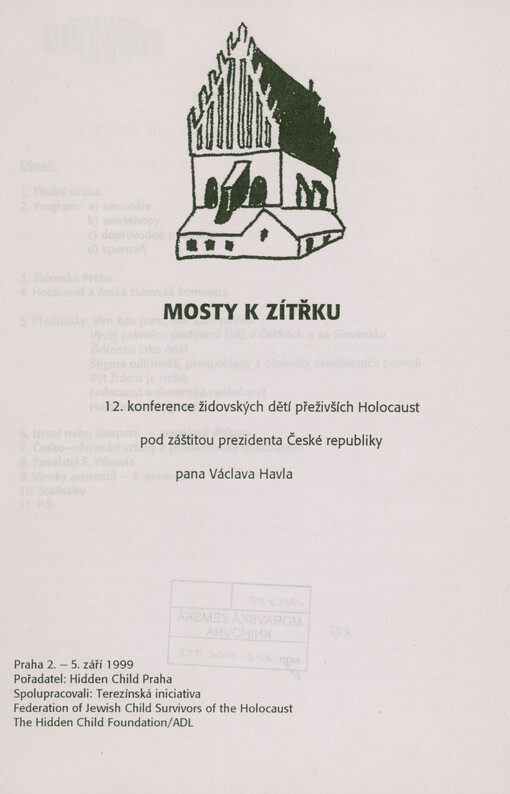 Mosty k zítřku : 12. konference židovských dětí přeživších holocaust pod záštitou prezidenta republiky pana Václava Havla : Praha 2.-5. září 1999