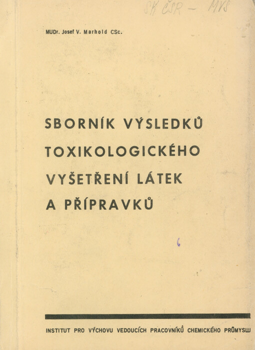 Sborník výsledků toxikologického vyšetření látek a přípravků, které byly zkoušeny v toxikologickém oddělení Výzkumného ústavu organických syntéz (toxila) v Pardubicích-Rybitví v letech 1951-1970