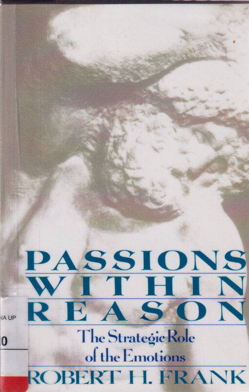 Passions within reason : the strategic role of the emotions