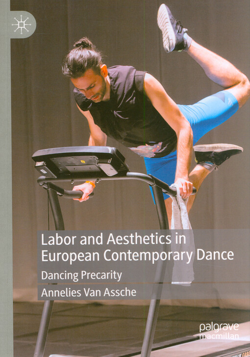 Labor and aesthetics in European contemporary dance : dancing precarity