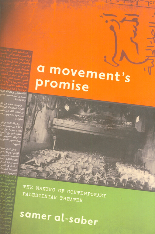 A movement's promise : the making of contemporary Palestinian theater