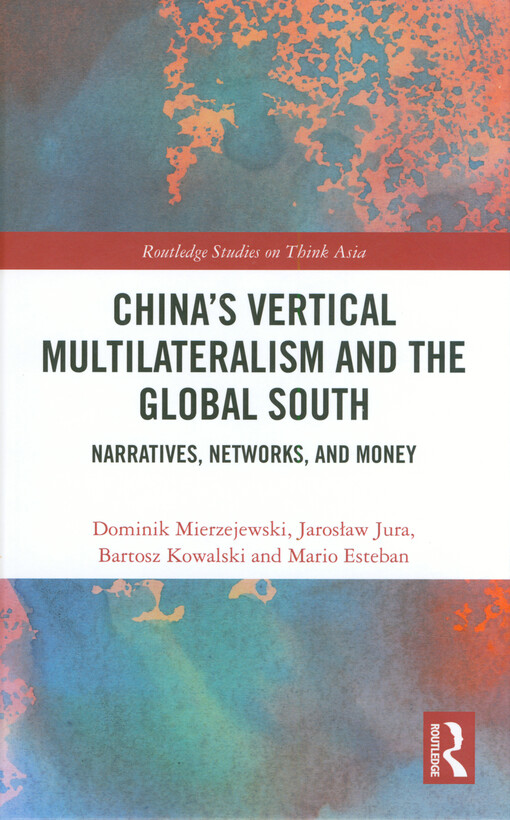 China's vertical multilateralism and the global South : narratives, networks, and money