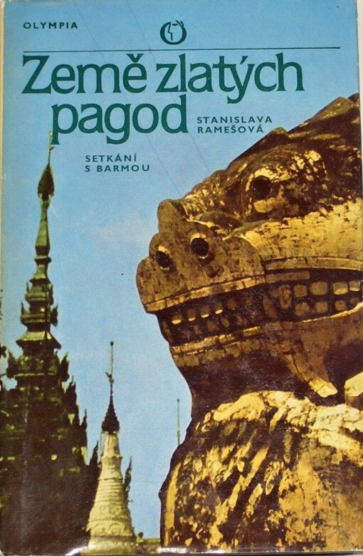 Země zlatých pagod :setkání s Barmou