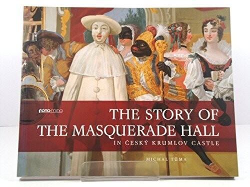 The Story of the Masquerade Hall in Český Krumlov Castle