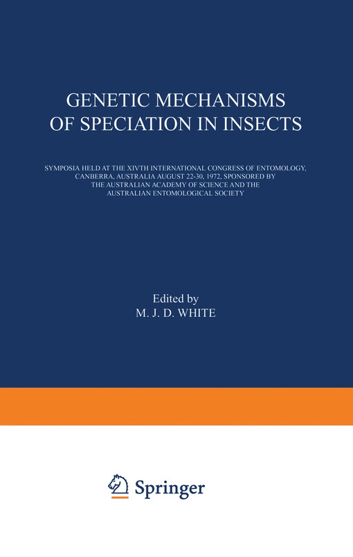 Genetic mechanisms of speciation in insects :symposia held at the XIVth International Congress of entomology, Canberra, Australia August 22-30, 1972, sponsored by the Australian Academy of Science and the Australian Entomological Society