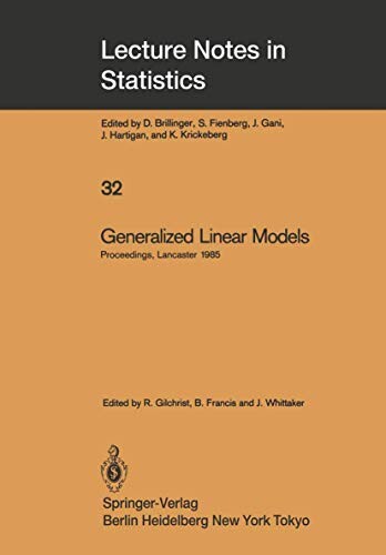 Generalized linear models :proceedings of the GLIM 85 conference, held in Lancaster, UK, sept. 16-19, 1985