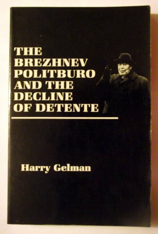 The Brezhnev politburo and the decline of detente
