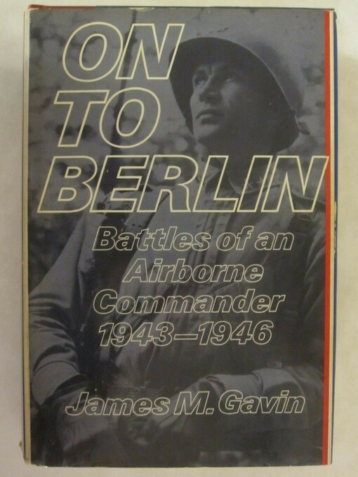 On to Berlin :battles of an airborne commander, 1943-1946