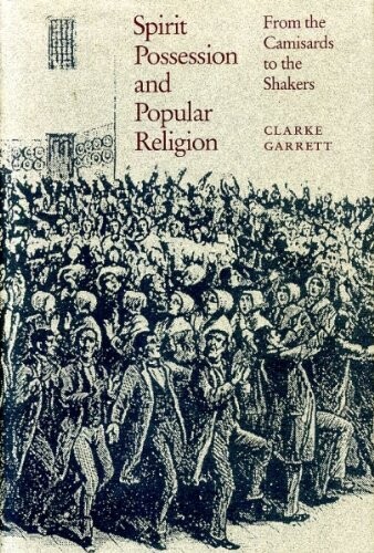 Spirit Possession and Popular Religion From the Camisard to the Shakers
