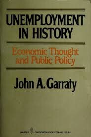 Unemployment in History :Economic Thought and Public Policy