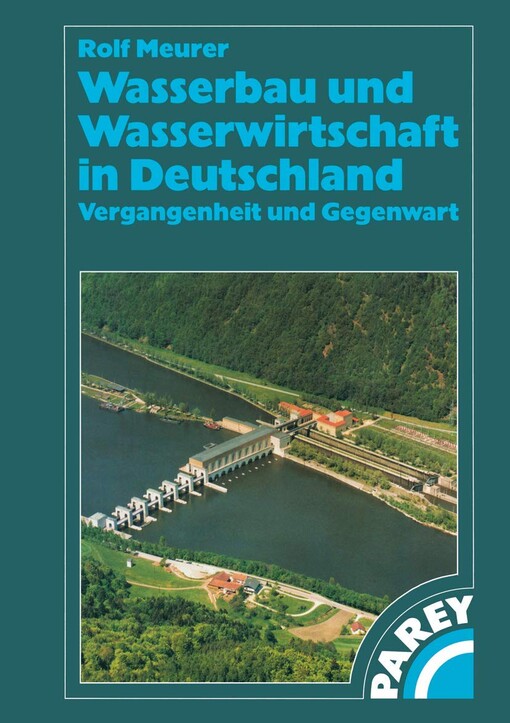 Wasserbau und Wasserwirtschaft in Deutschland :Vergangenheit und Gegenwart