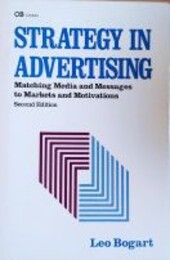 Strategy in advertising :matching media and messages to markets and motivations