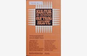 Kultur als christlicher Auftrag heute :im Auftrag des Direktoriums der Salzburger Hochschulwochen herausgegeben von Ansgar Paus
