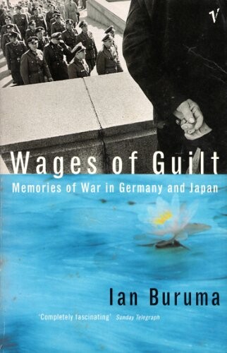 The wages of guilt :memories of war in Germany and Japan