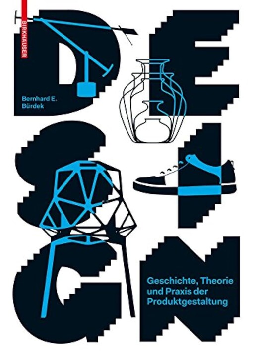 Design :Geschichte, Theorie und Praxis der Produktgestaltung